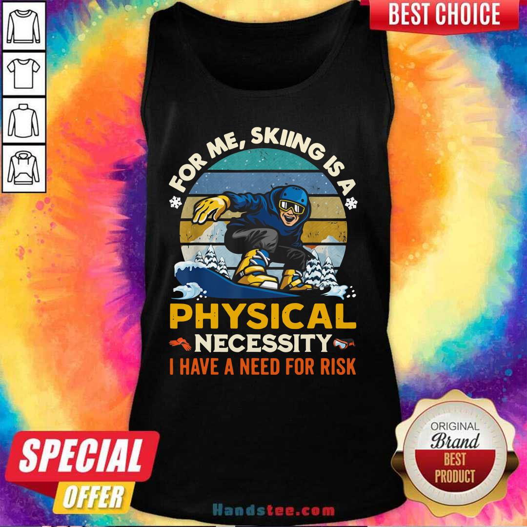 Nice Skiing A 6 Physical Necessity Shirt