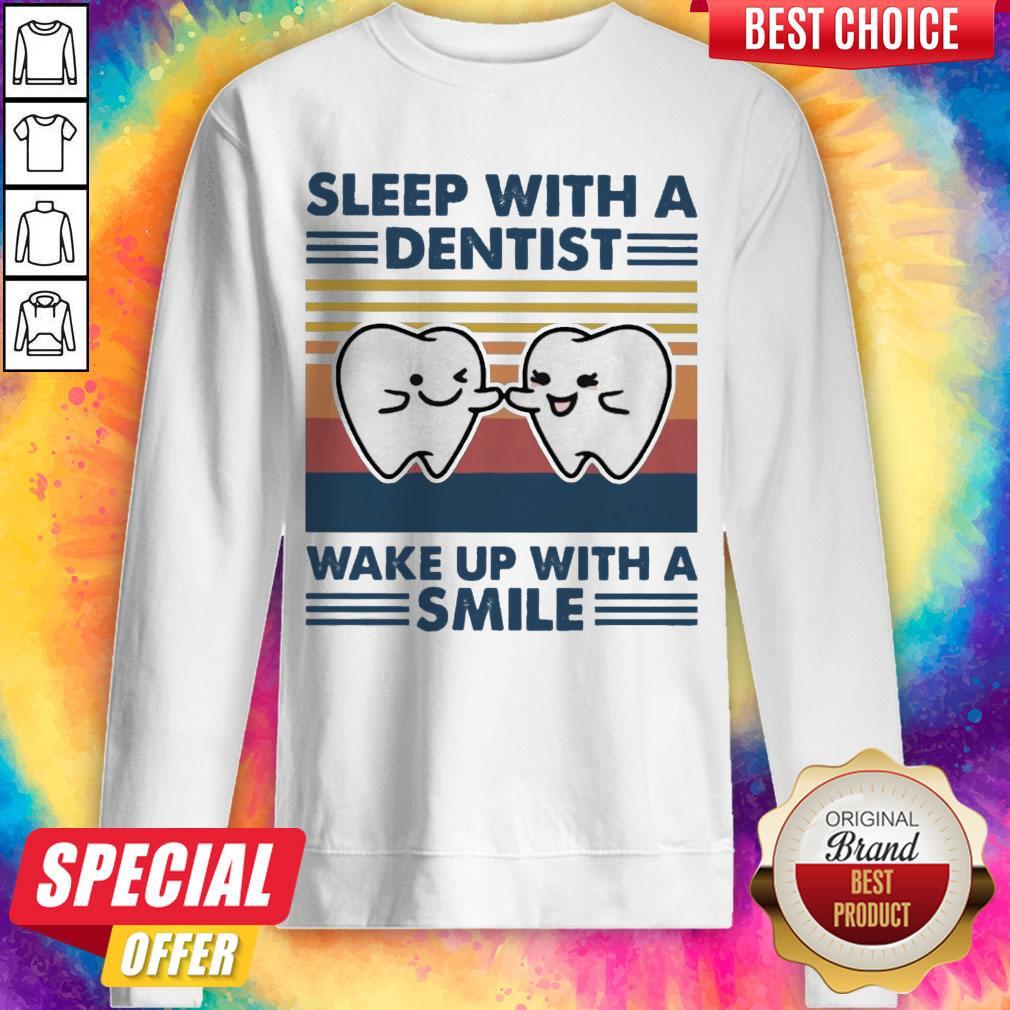 Nice Sleep With A Dentist Wake Up With A Smile Vintage Shirt
