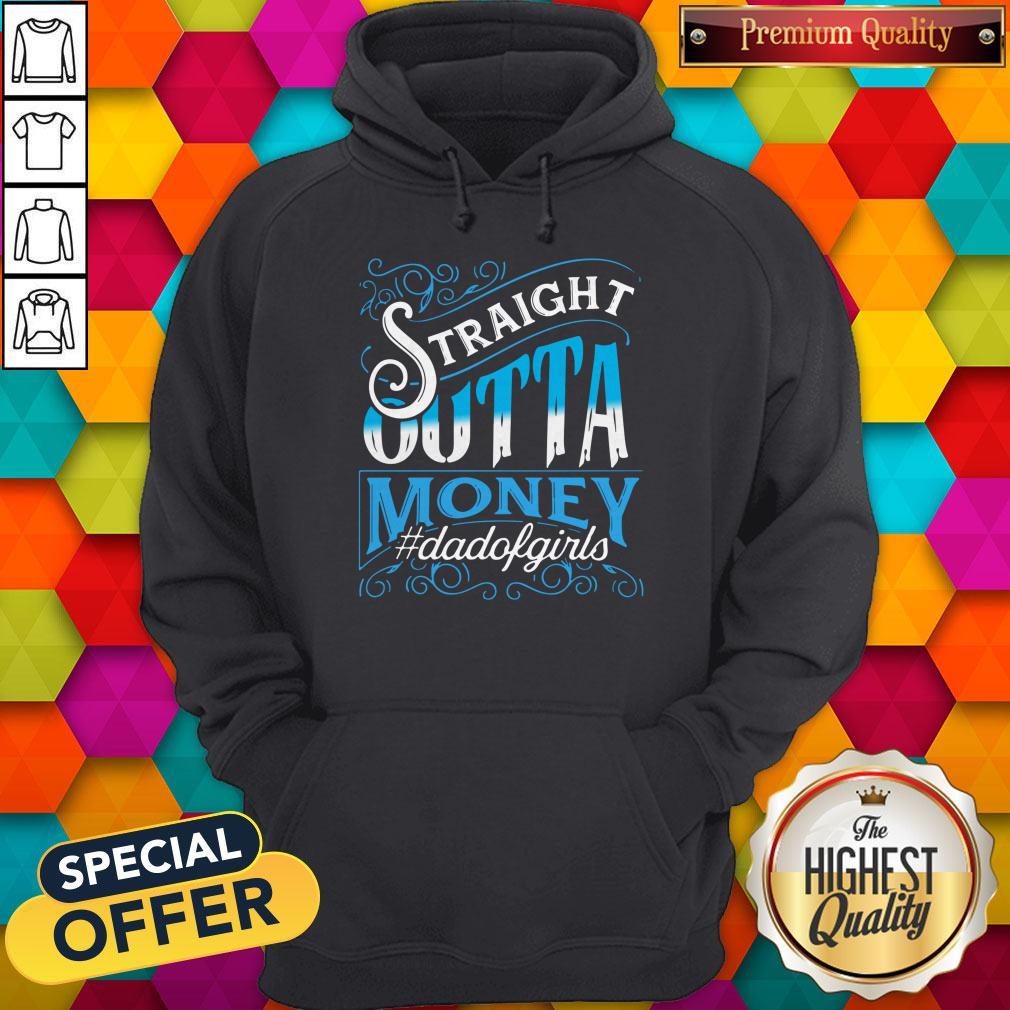 Nice Straight Outta Money Dadofgirls Shirt