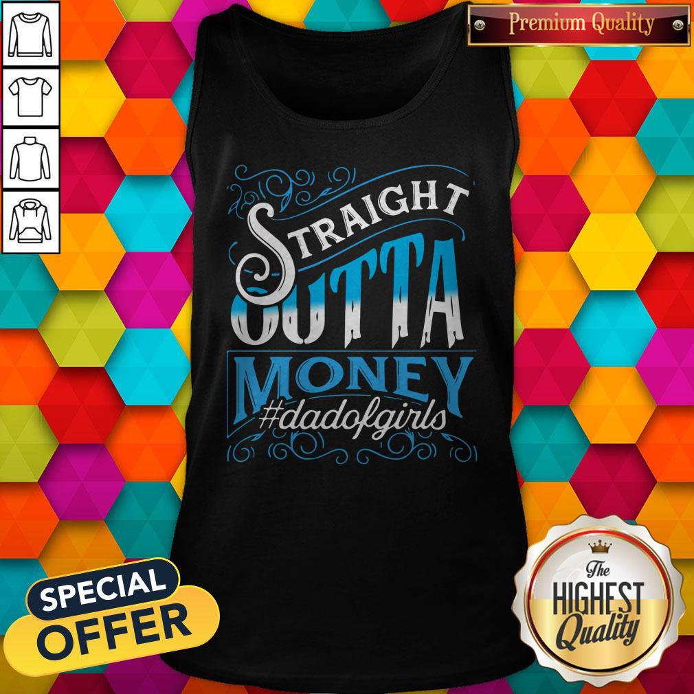 Nice Straight Outta Money Dadofgirls Shirt