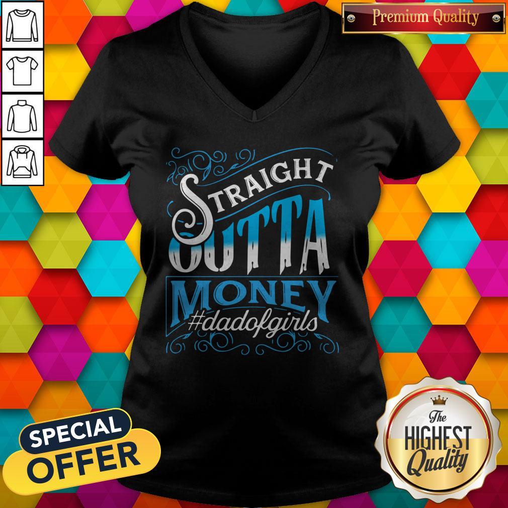 Nice Straight Outta Money Dadofgirls Shirt