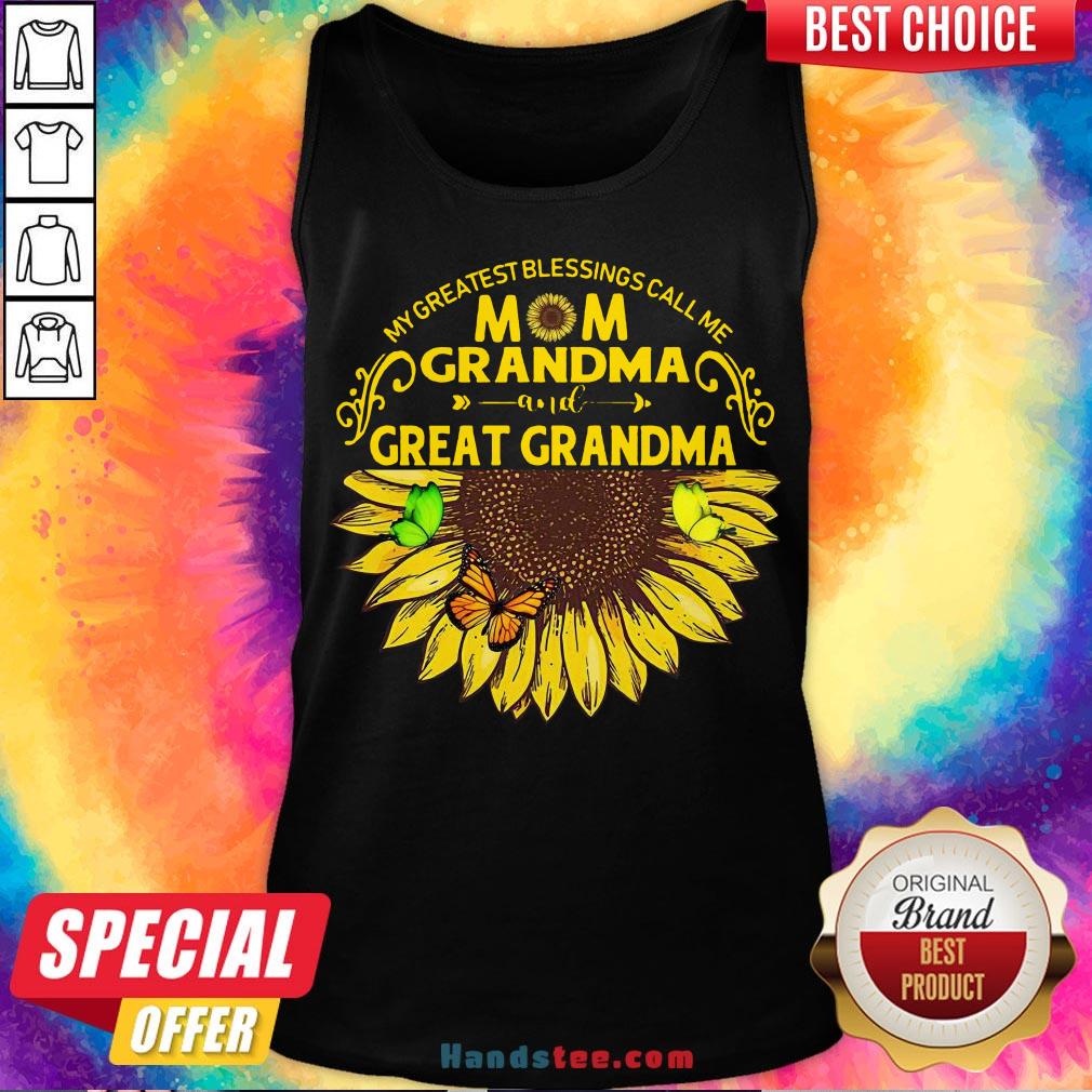 Nice Sunflower My Greatest Blessings Call Me Mom Grandma Great Grandma Shirt