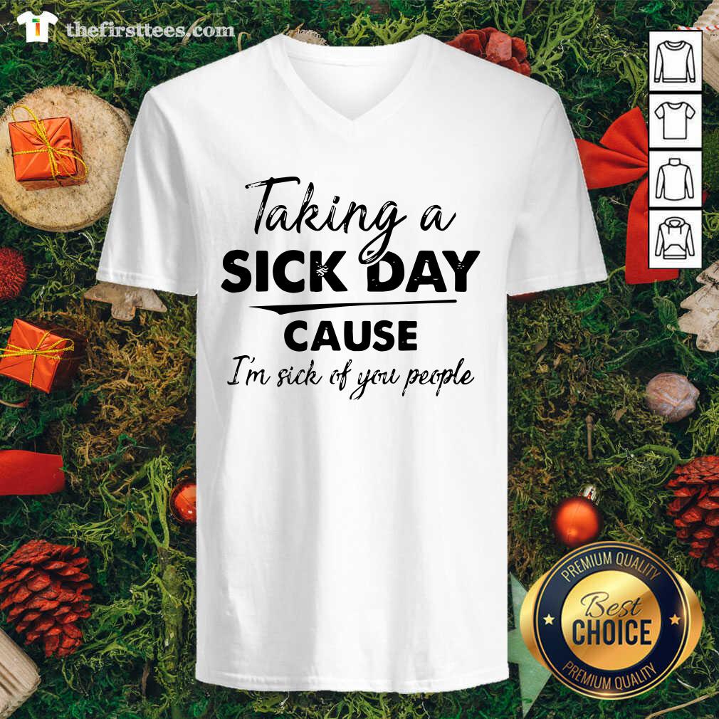 Nice Taking A Sick Day Cause I’m Sick Of You People Vintage Shirt