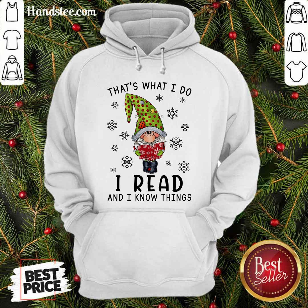 Nice That's What I Do I Read And I Know Things Shirt