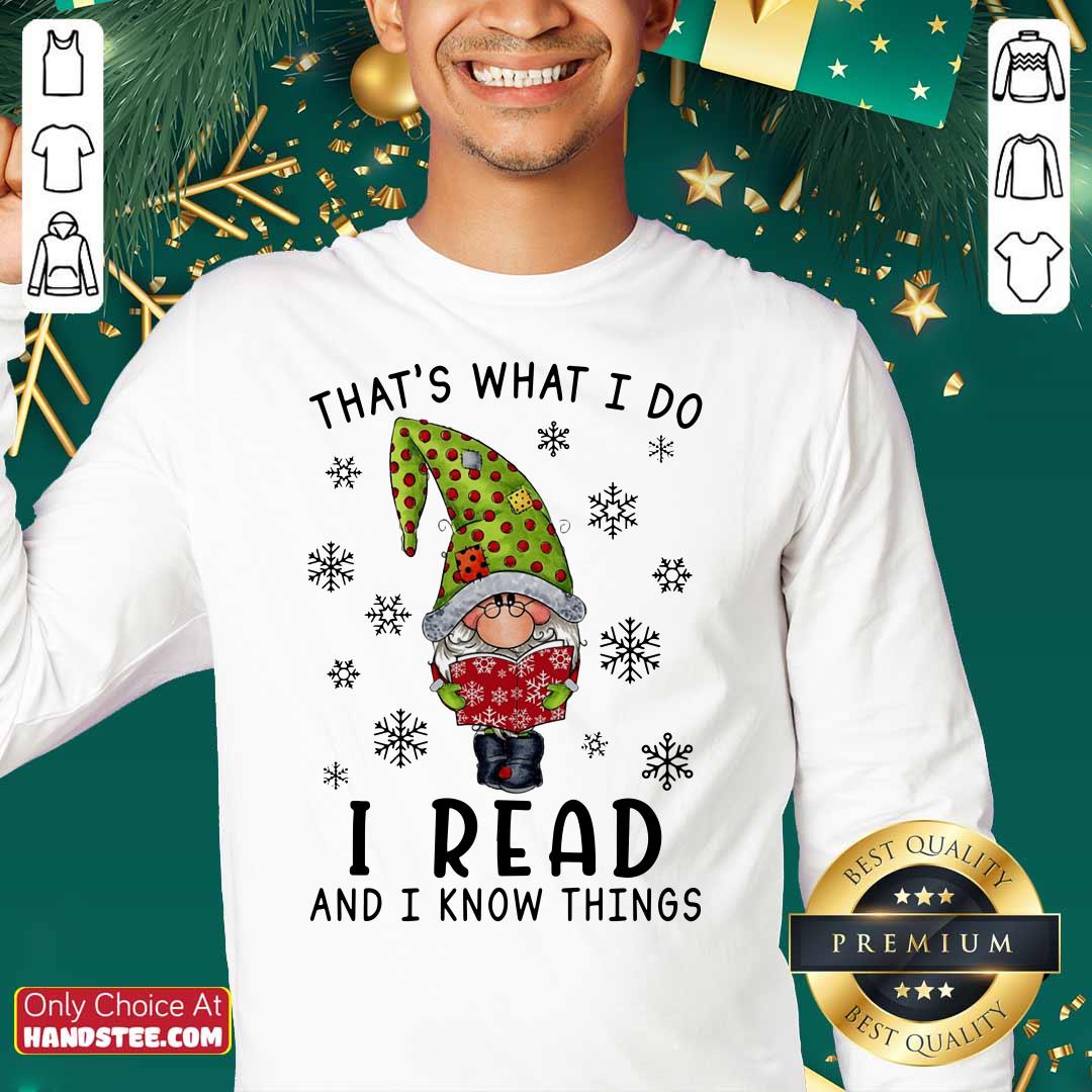 Nice That's What I Do I Read And I Know Things Shirt