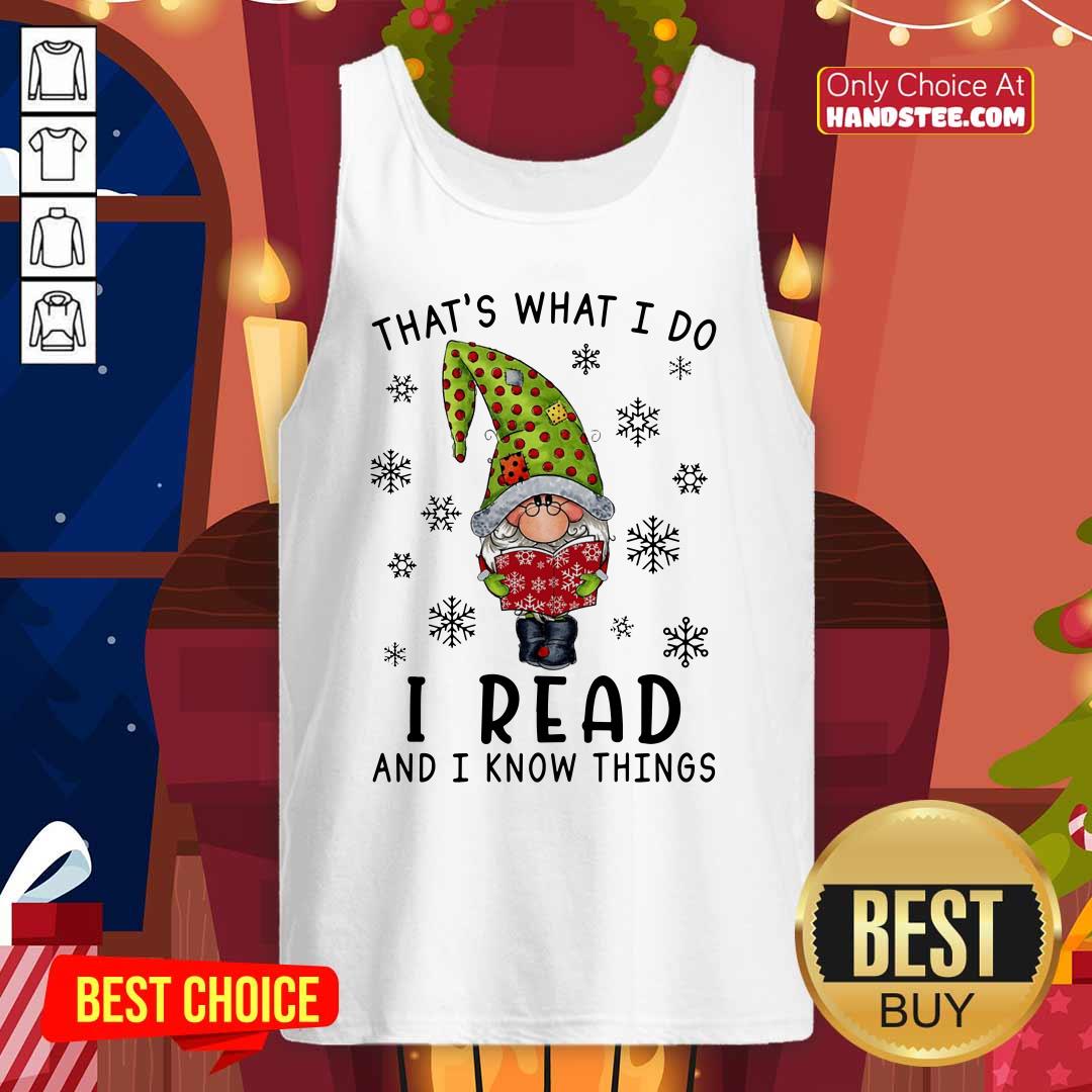 Nice That's What I Do I Read And I Know Things Shirt