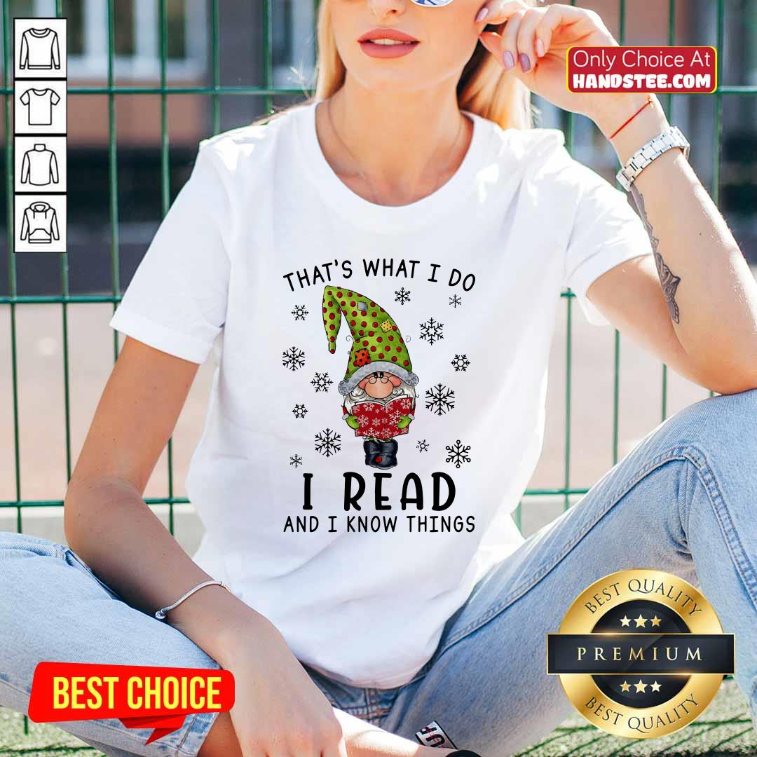 Nice That's What I Do I Read And I Know Things Shirt