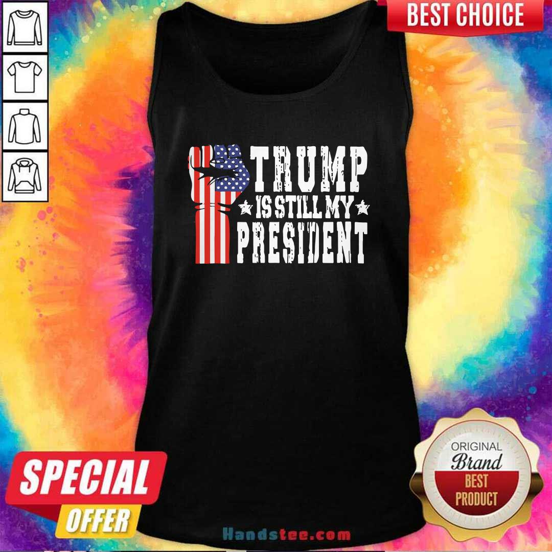 Nice Trump Is Still My President Stop The Steal Impeach Biden Shirt