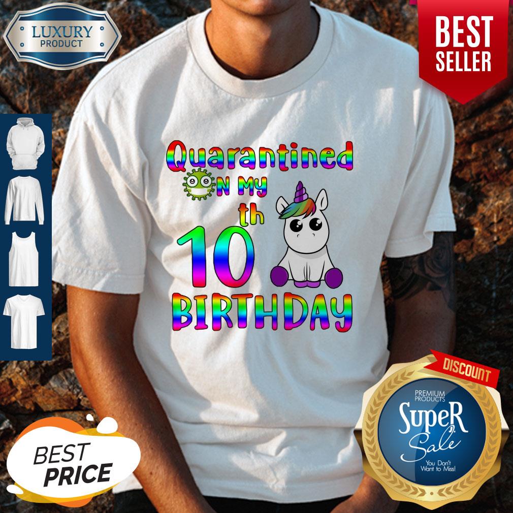 Nice Unicorn Quarantined on my 10th birthday shirt