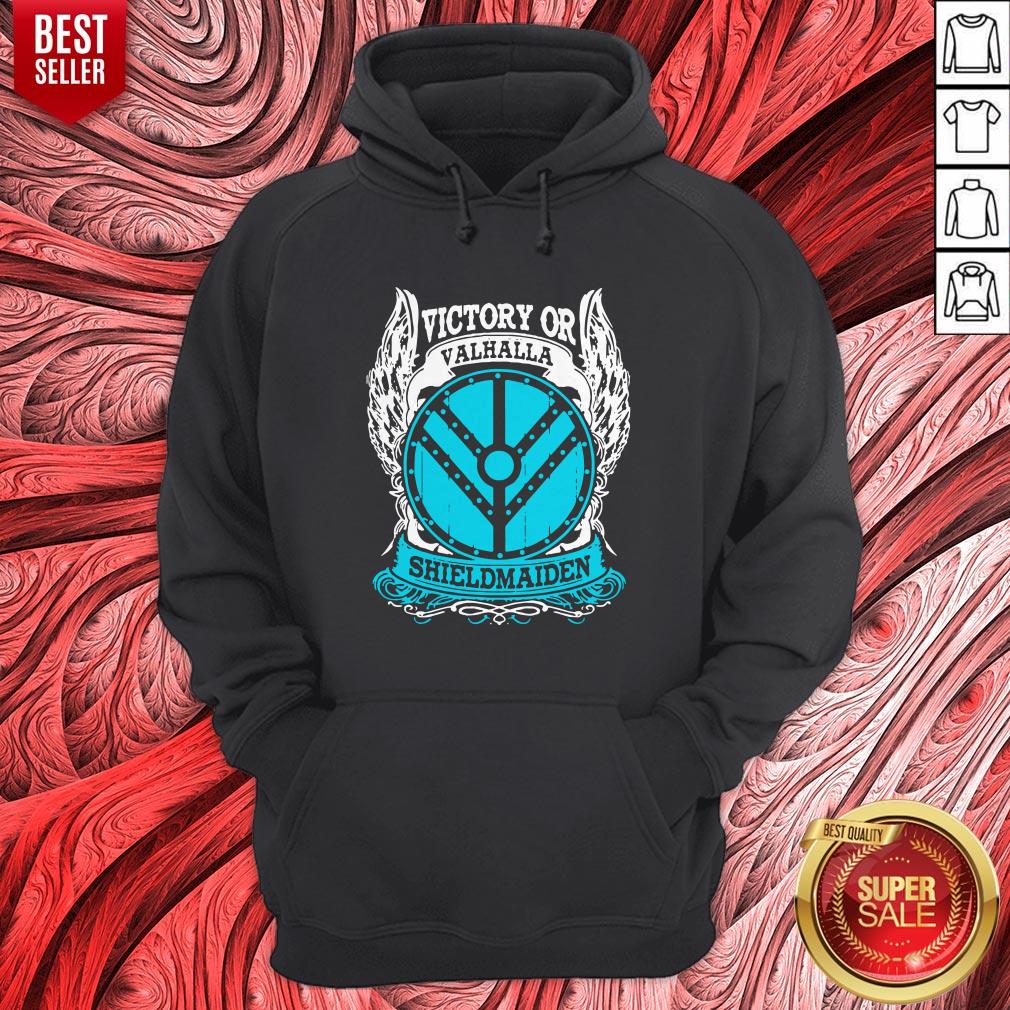 Nice Victory Or Valhalla Shield Maiden Shirt