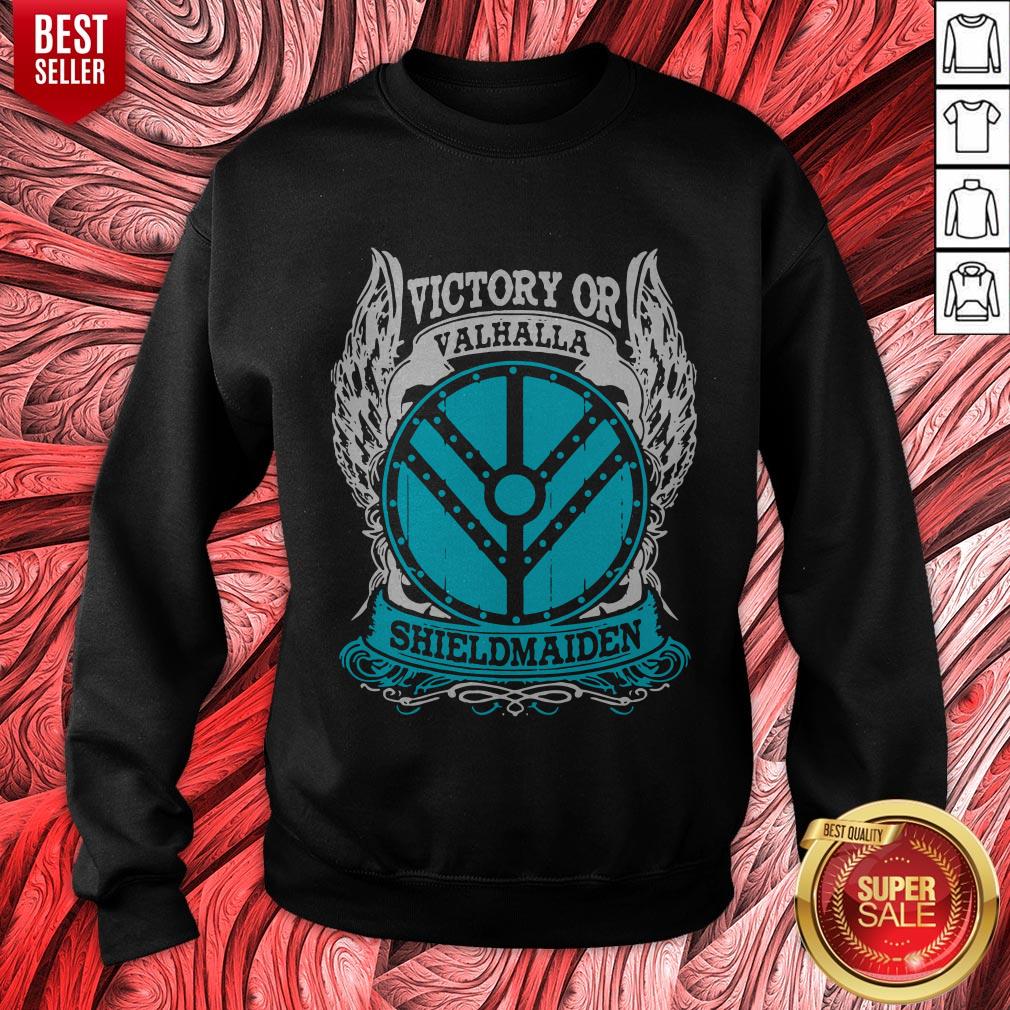 Nice Victory Or Valhalla Shield Maiden Shirt