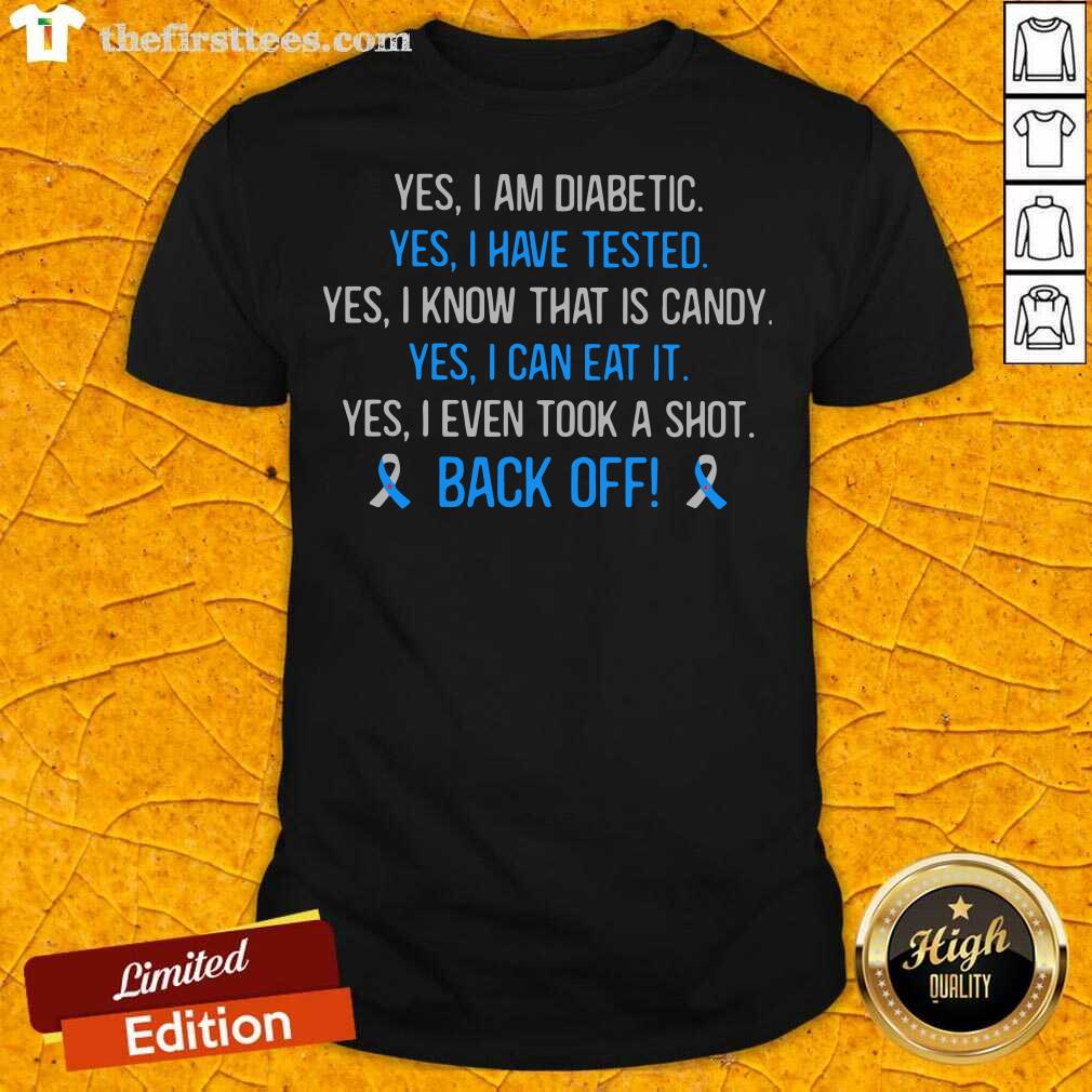 nice-yes-i-am-diabetic-yes-i-have-texted-yes-i-know-that-is-candy-yes-i-can-eat-it-yes-i-eshirt.jpg