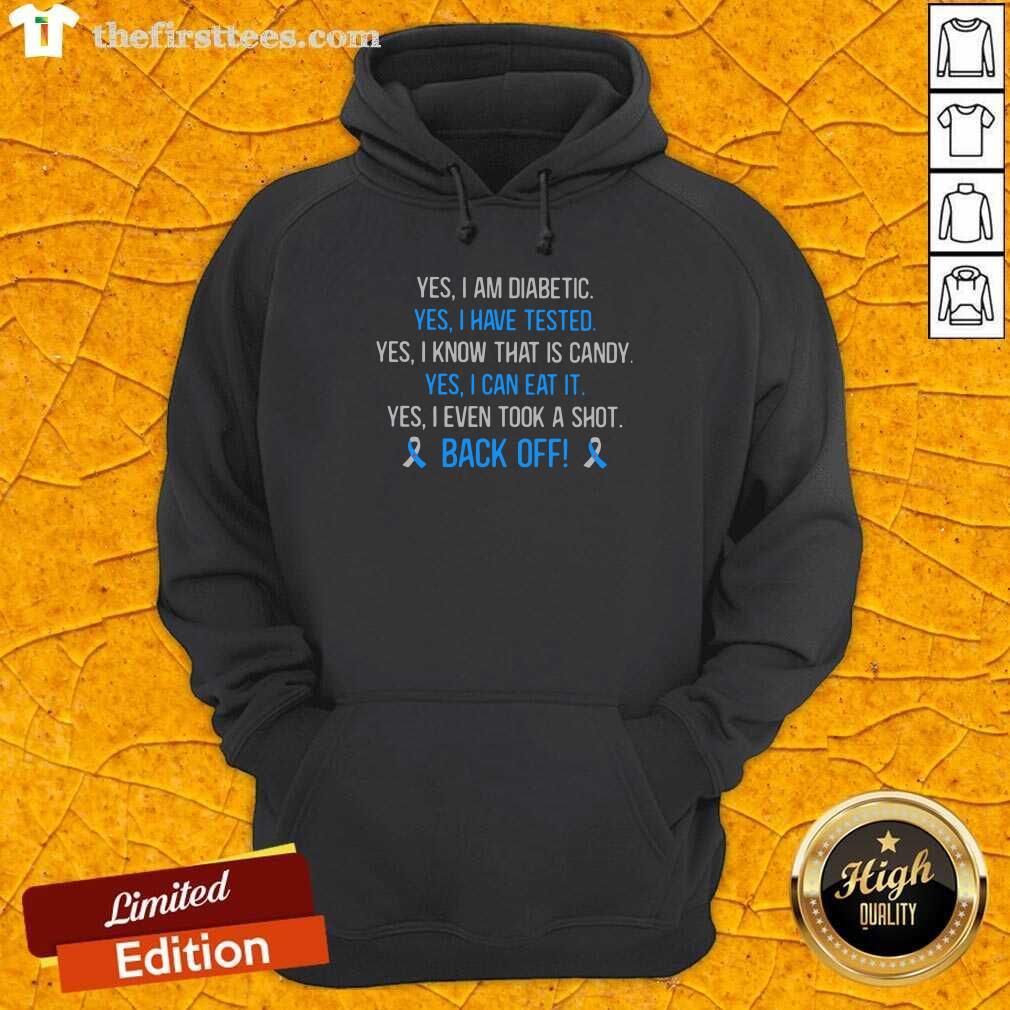 nice-yes-i-am-diabetic-yes-i-have-texted-yes-i-know-that-is-candy-yes-i-can-eat-it-yes-i-hoodie.jpg