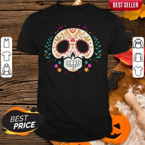 Day Of The Dead Dia De Los Muertos Sugar Skull Shirt