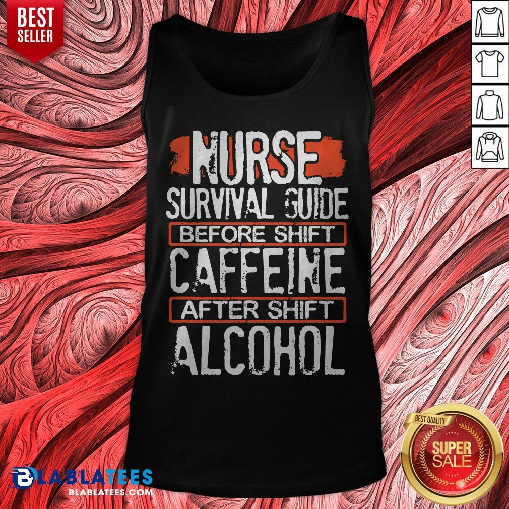 Nurse Survival Guide Before Shift Caffeine After Alcohol Shirt