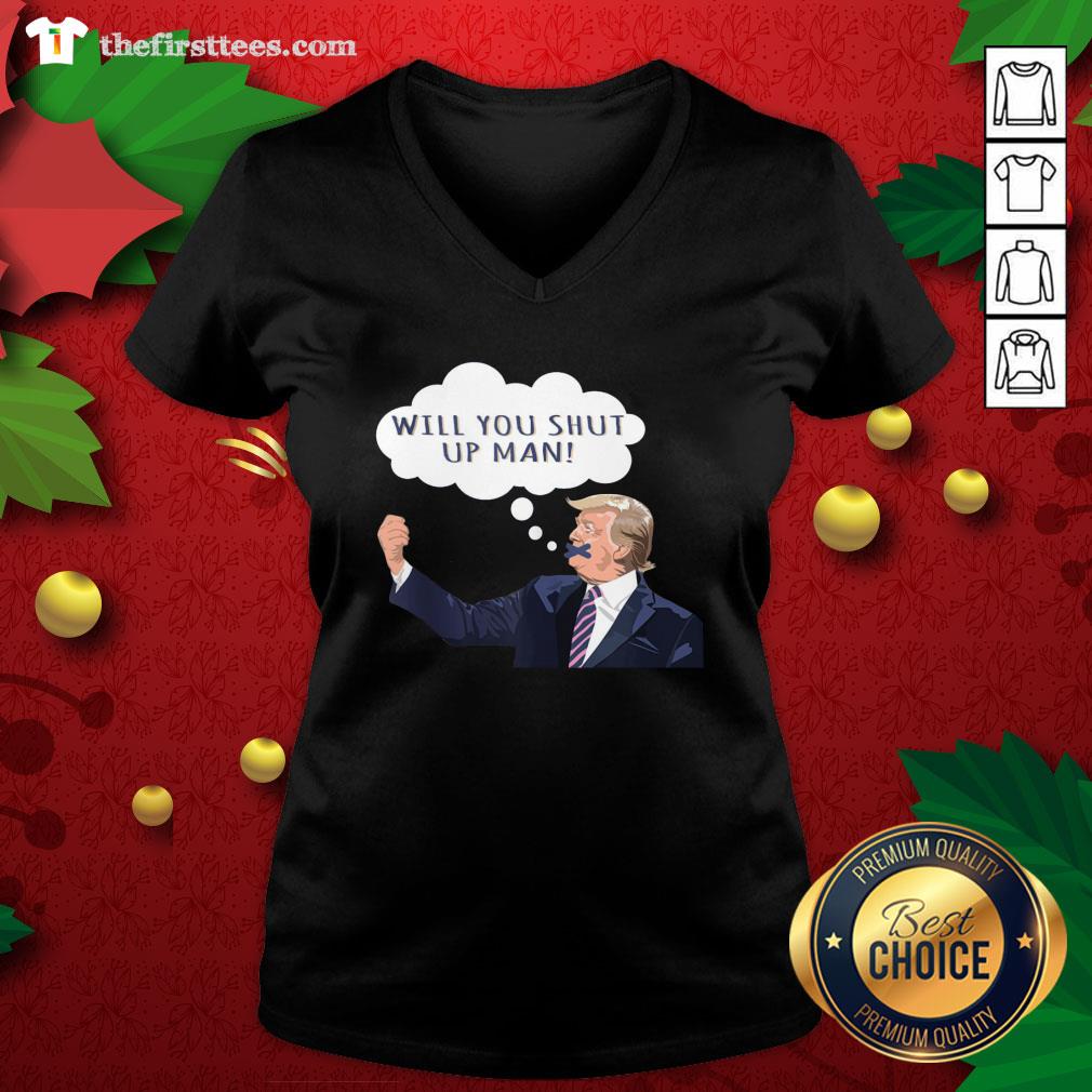 Lovely Will You Shut Up Man Anti Trump Shirt