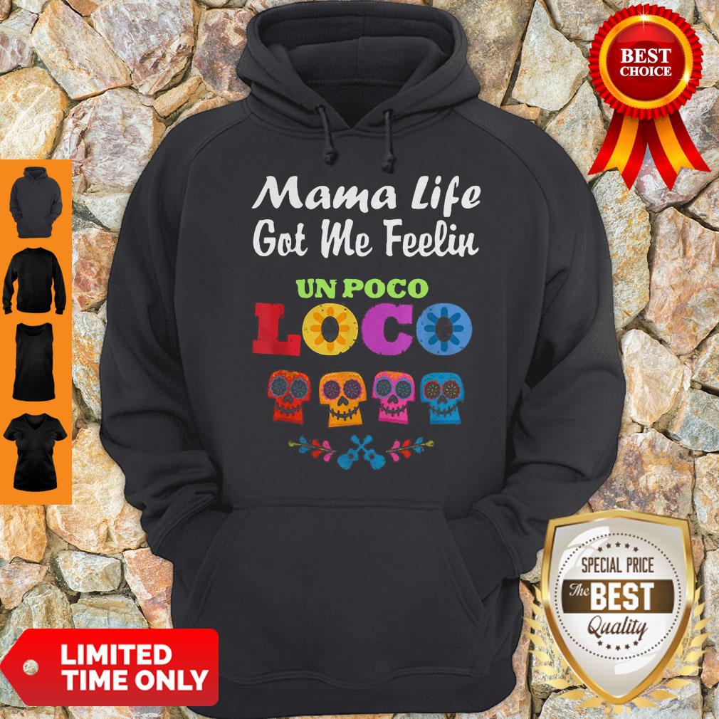 Mama Life Got Me Feeling Un Poco Loco Sugar Skull Shirt