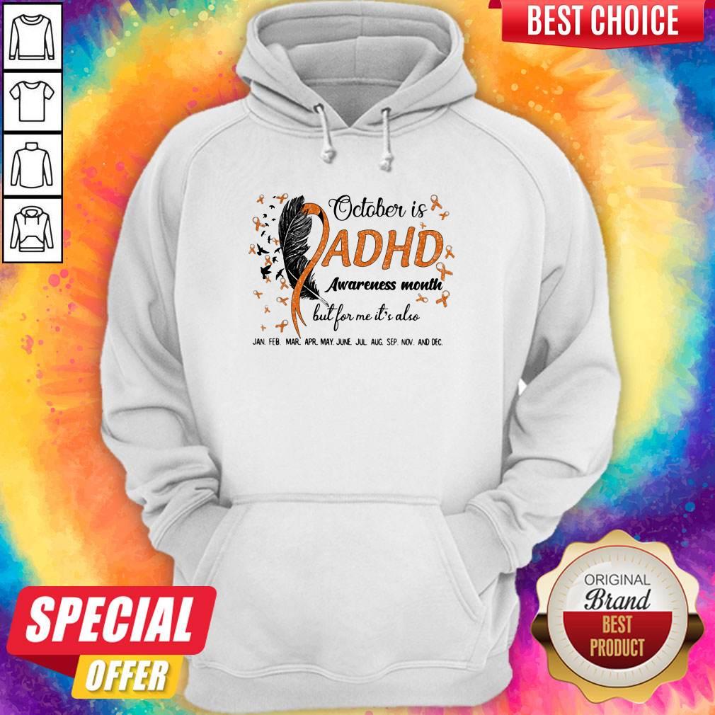october-is-adhd-awareness-month-but-for-me-its-also-jan-feb-mar-apr-may-june-jul-aug-sehoodie.jpg