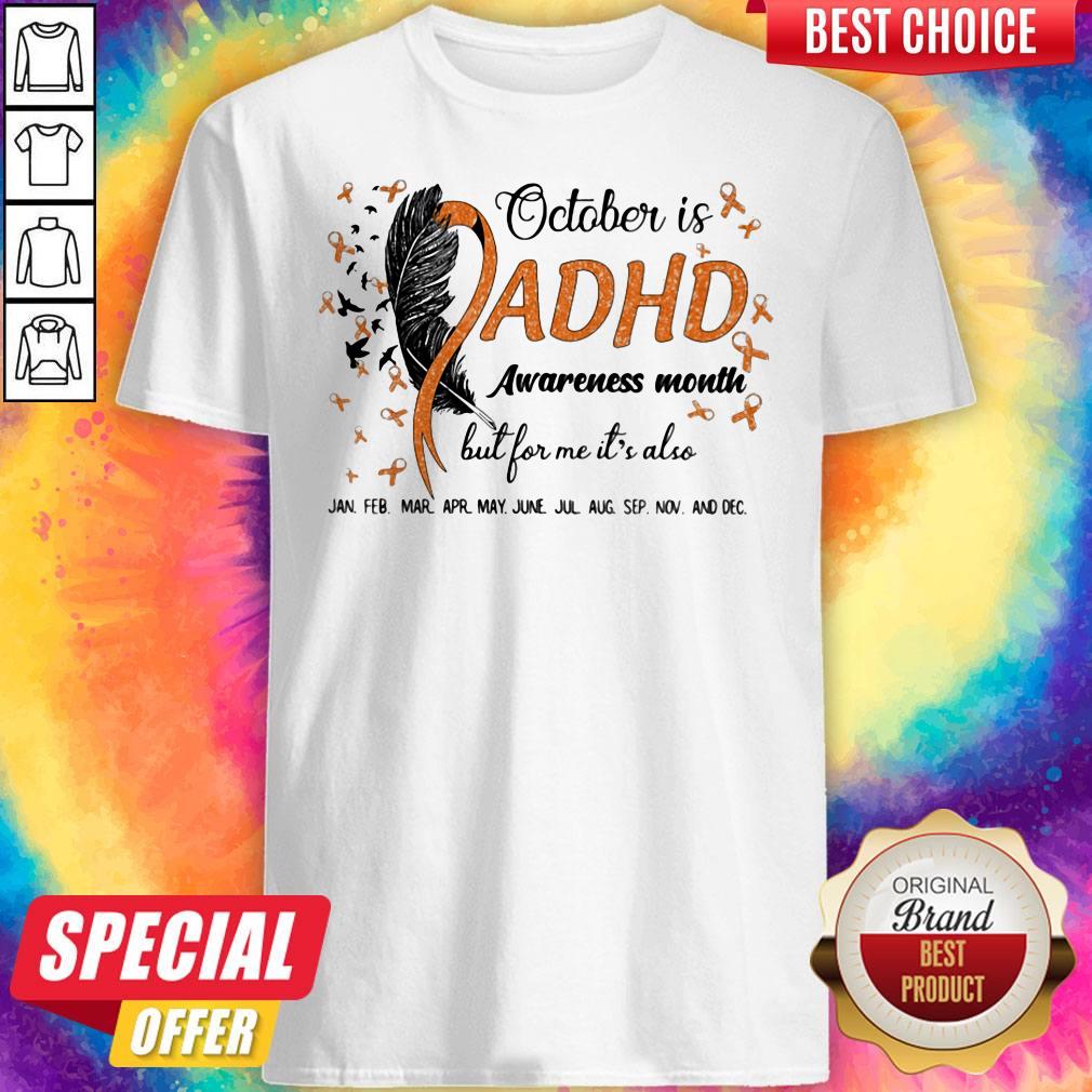 october-is-adhd-awareness-month-but-for-me-its-also-jan-feb-mar-apr-may-june-jul-aug-sepshirt.jpg