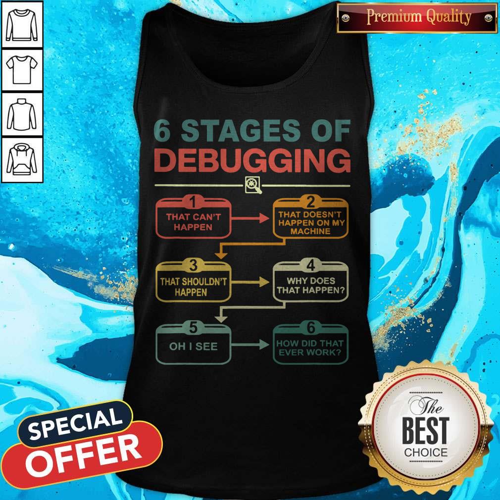 Official 6 Stages Of Debugging Shirt