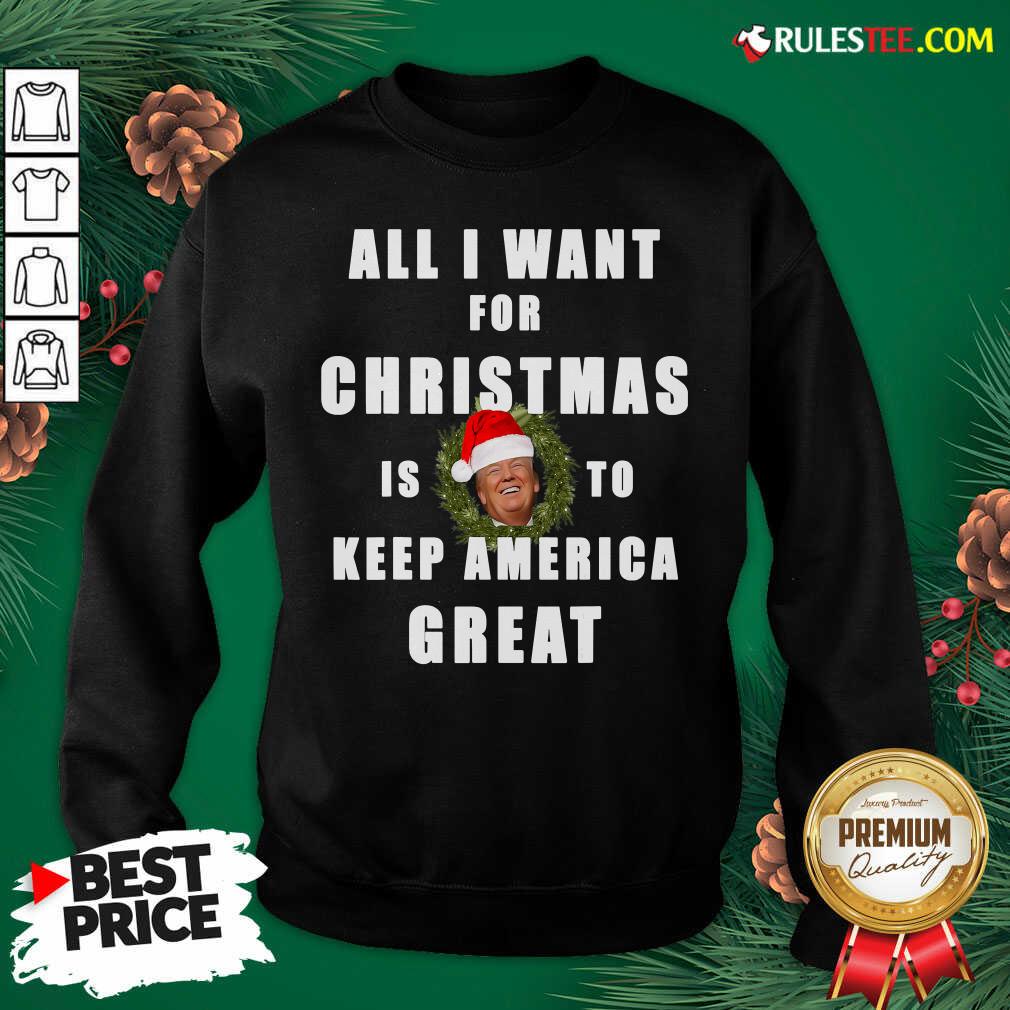 official-all-i-want-for-christmas-is-to-keep-america-great-trump-wear-santa-hat-sweatshirt.jpg