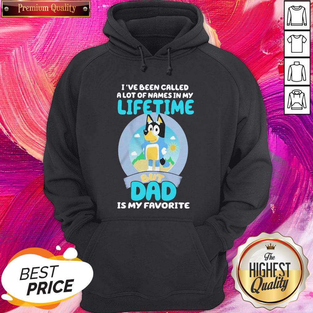 official-bluey-bandit-ive-been-called-a-lot-of-names-in-my-lifetime-but-dad-is-my-favorite-hoodie.jpg