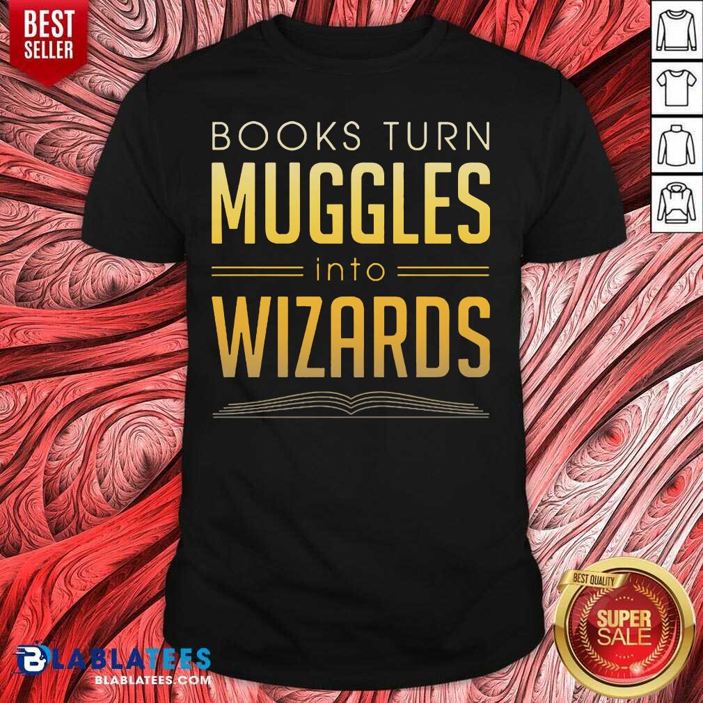 Official Books Turn Muggles Into Wizards Shirt