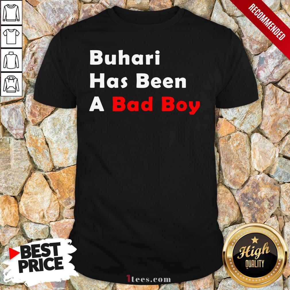 Official Buhari Has Been A Bad Boy Shirt