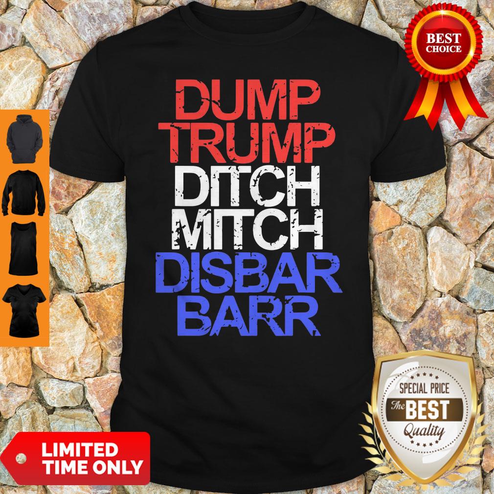 Official Dump Trump Ditch Mitch Disbar Barr Shirt