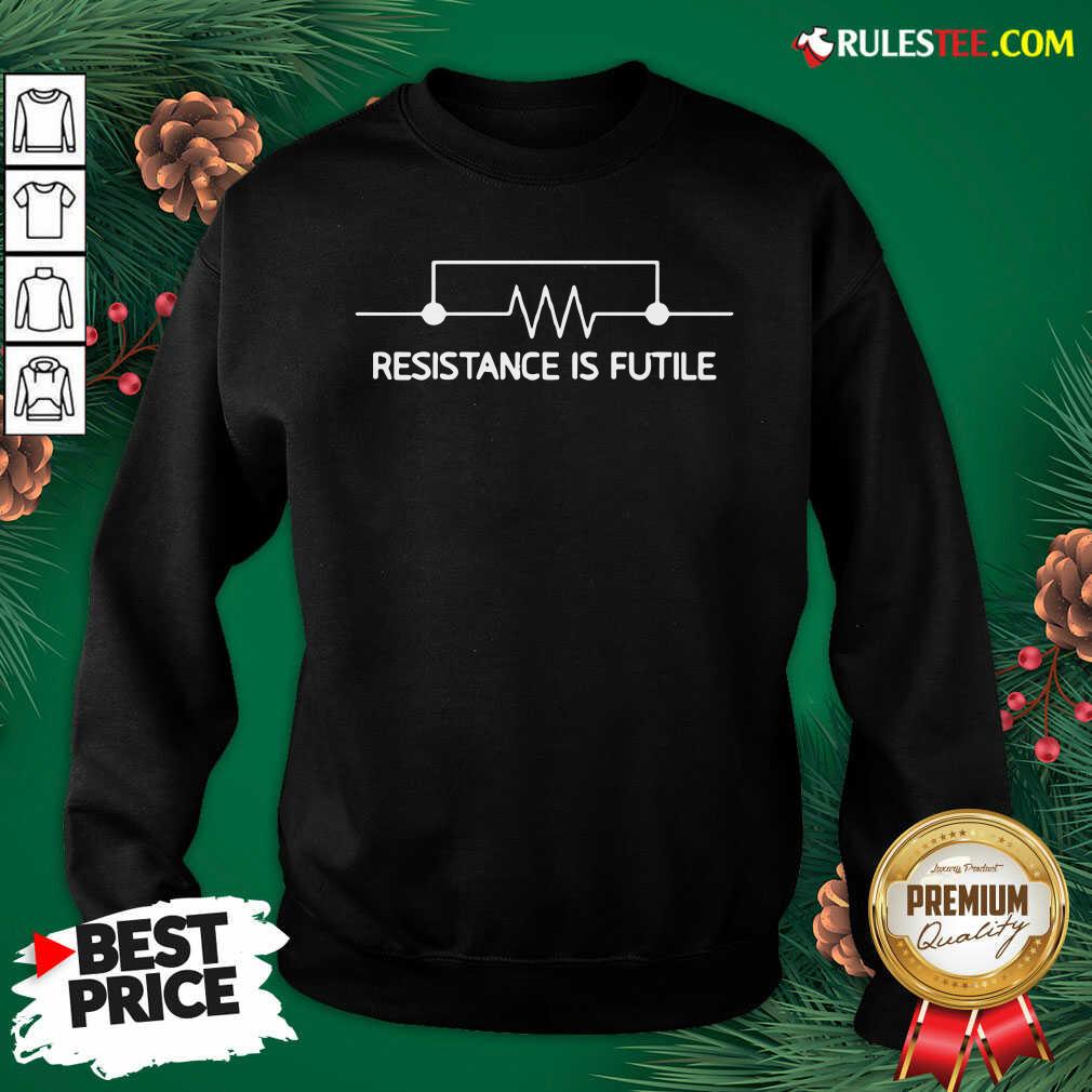 Official Electrical Circuit Resistance Is Futile Shirt