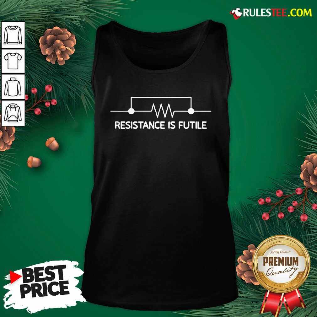 Official Electrical Circuit Resistance Is Futile Shirt