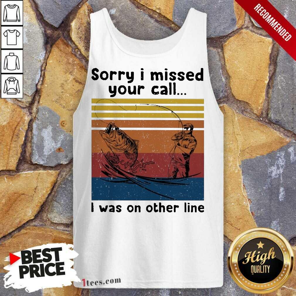 Official Fishing Sorry I Missed Your Call I Was On The Line Vintage Shirt