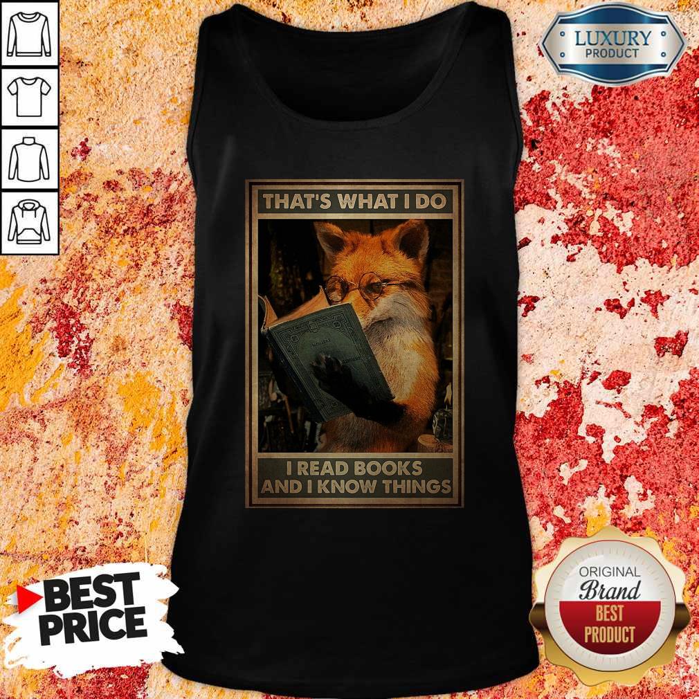 Official Fox That’s What I Do I Read Books And I Know Things Shirt