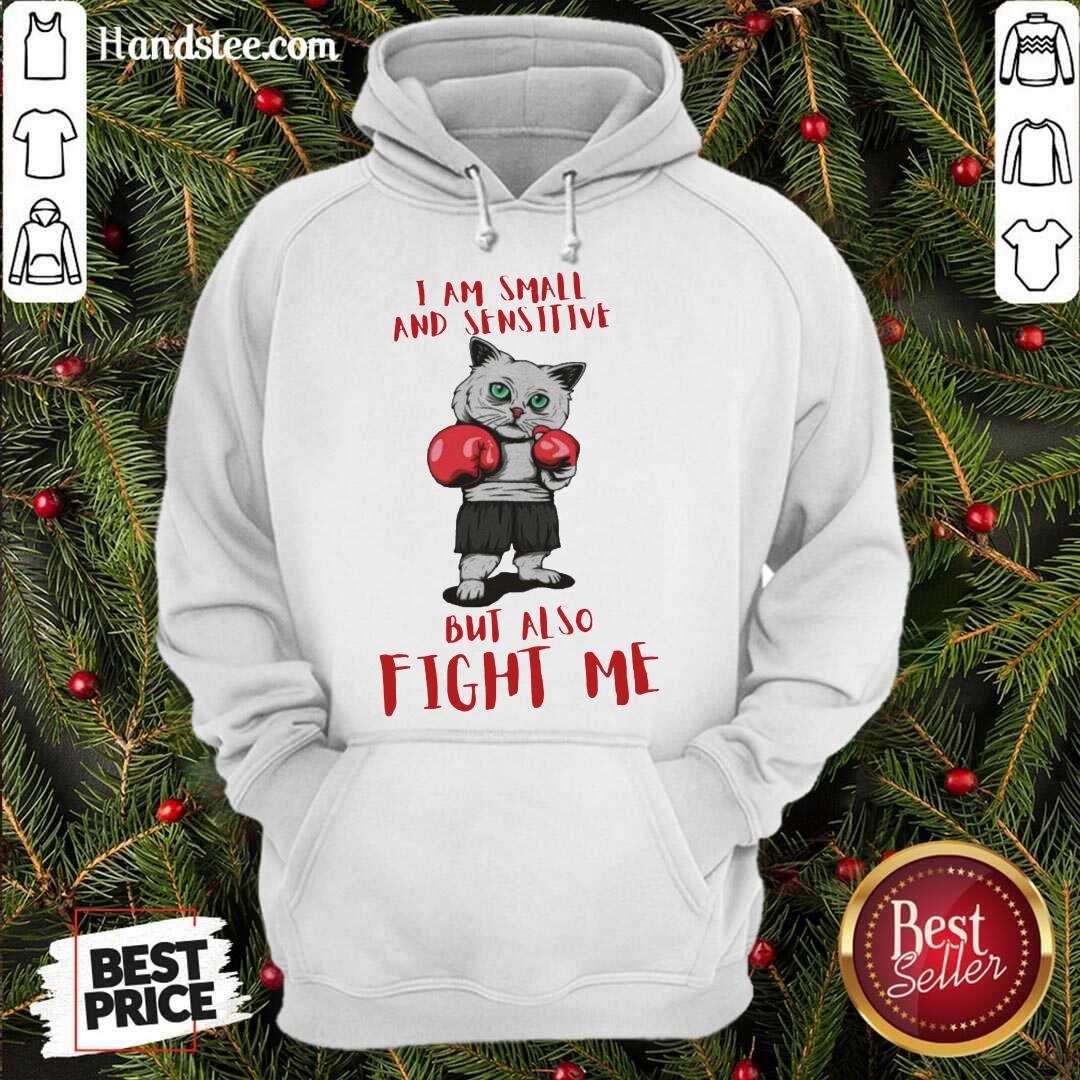 Official I Am Small And Sensitive But Also Fight Me Cat Boxing Shirt