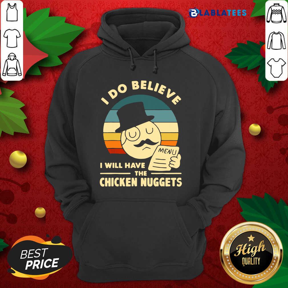 Official I Do Believe I Will Have The Chicken Nuggets Vintage Shirt