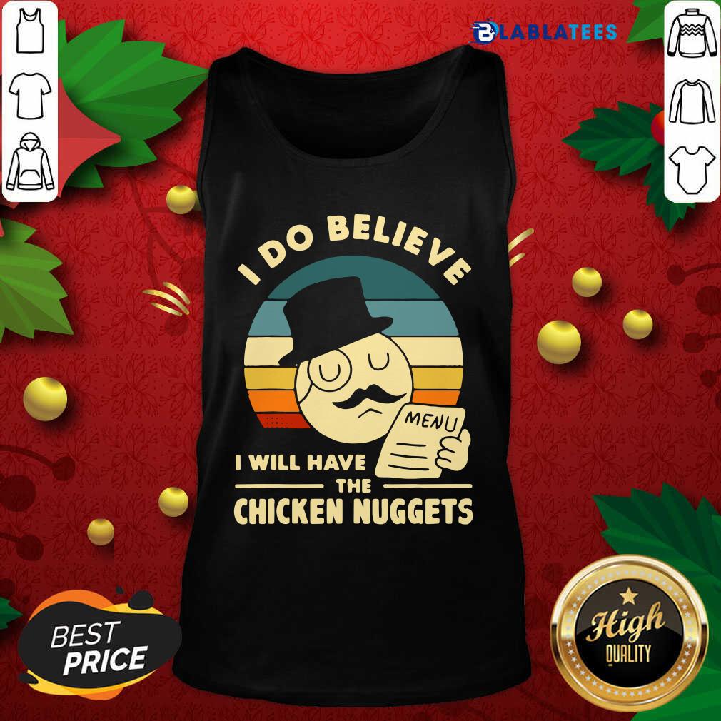 Official I Do Believe I Will Have The Chicken Nuggets Vintage Shirt