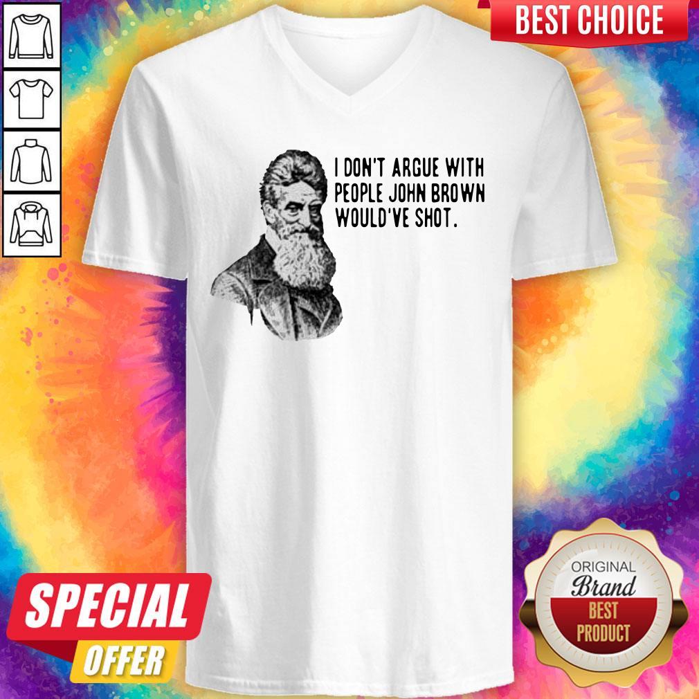 Official I Don’t Argue With People John Brown Would’ve Shot Shirt