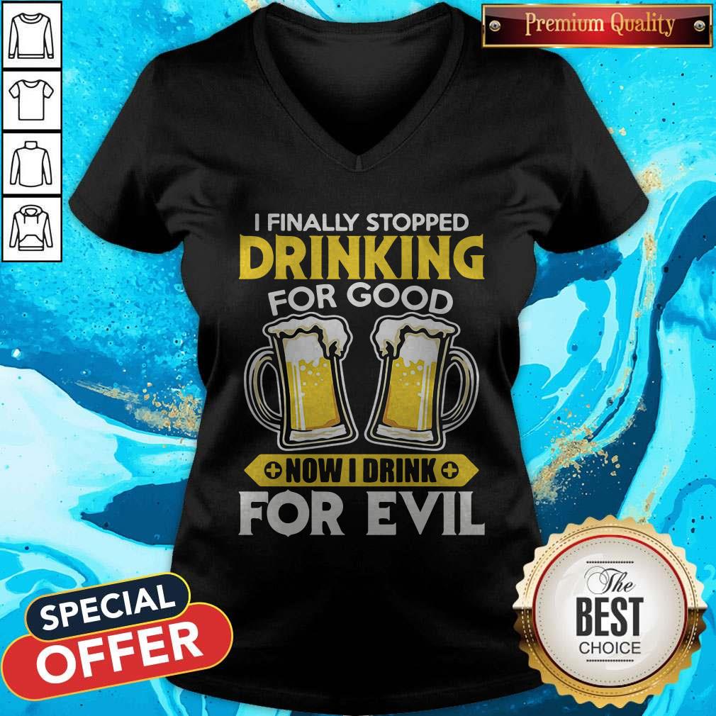 Official I Finally Stopped Drinking For Good Now I Drink For Evil Shirt
