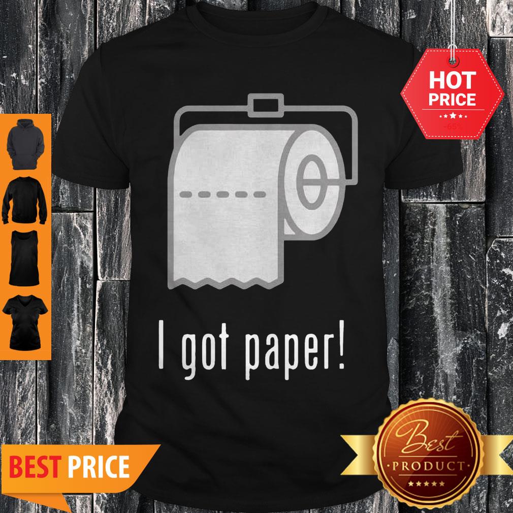 Official I Got Toilet Paper Shirt