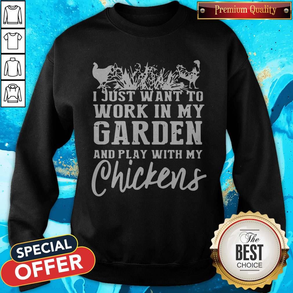Official I Just Want To Work In My Garden And Play With My Chickens Shirt