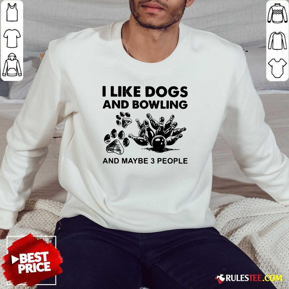 Official I Like Dogs And Bowling And Maybe Three People Shirt