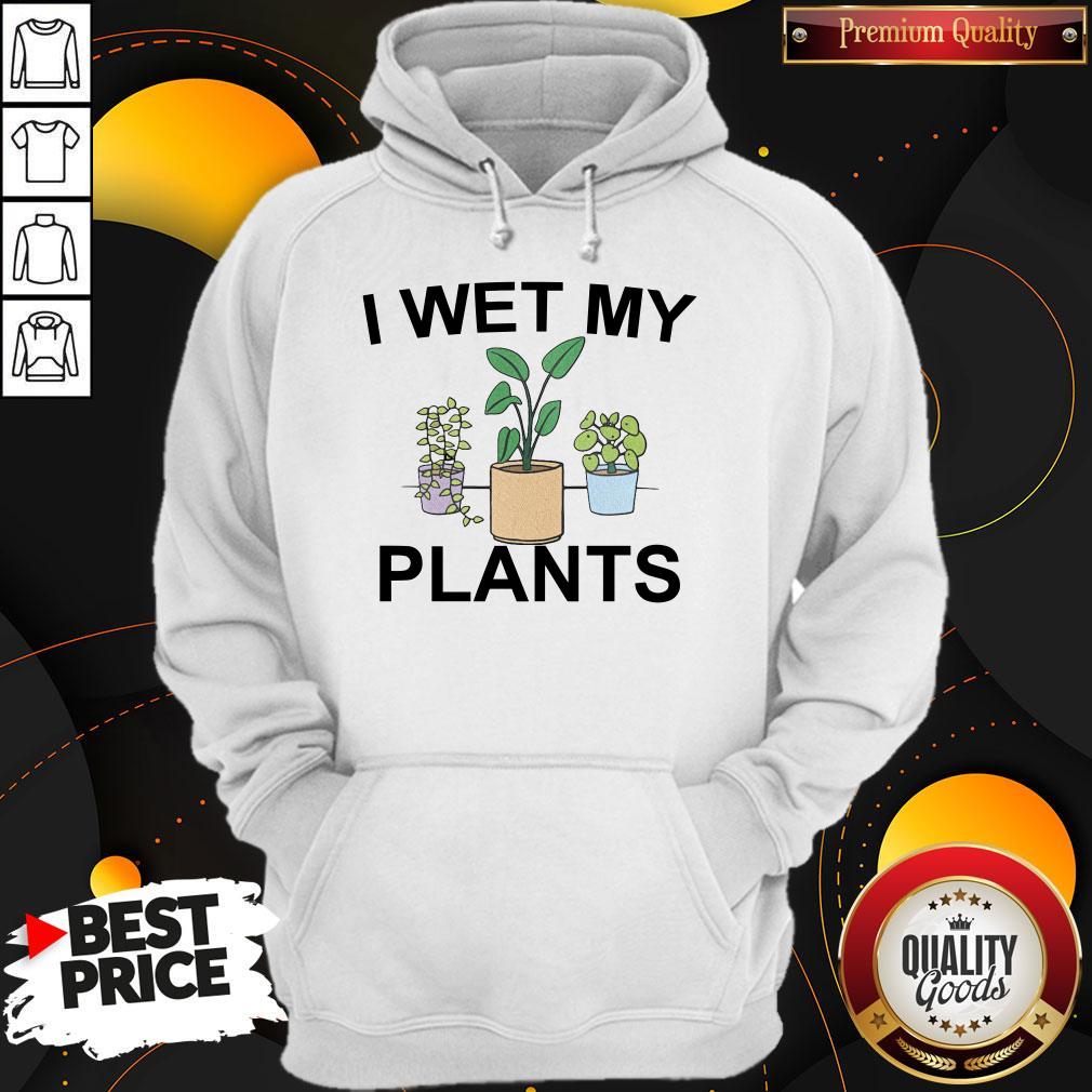 Official I Wet My Plants Shirt