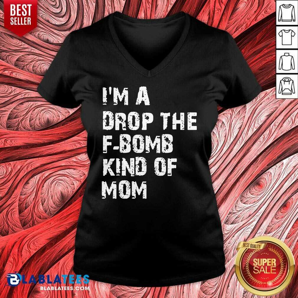 Official I'm A Drop The F-bomb Kind Of Mom Shirt
