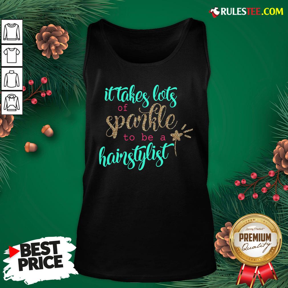 Official It Takes Lots Of Sparkle To Be A Hairstylist Shirt
