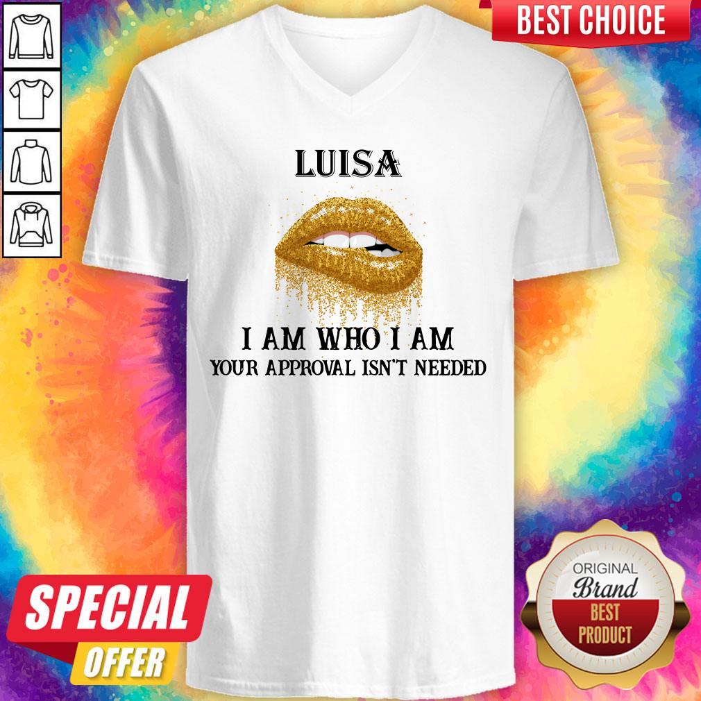 Official Lips Diamond Luisa I Am Who I Am Your Approval Isn’t Needed Shirt