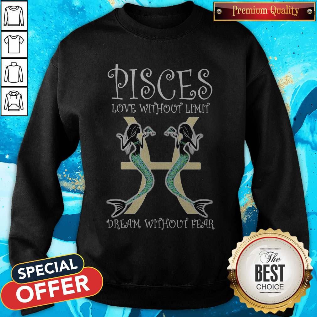 Official Mermaid Pisces Love Without Limits Dream Without Fear Shirt
