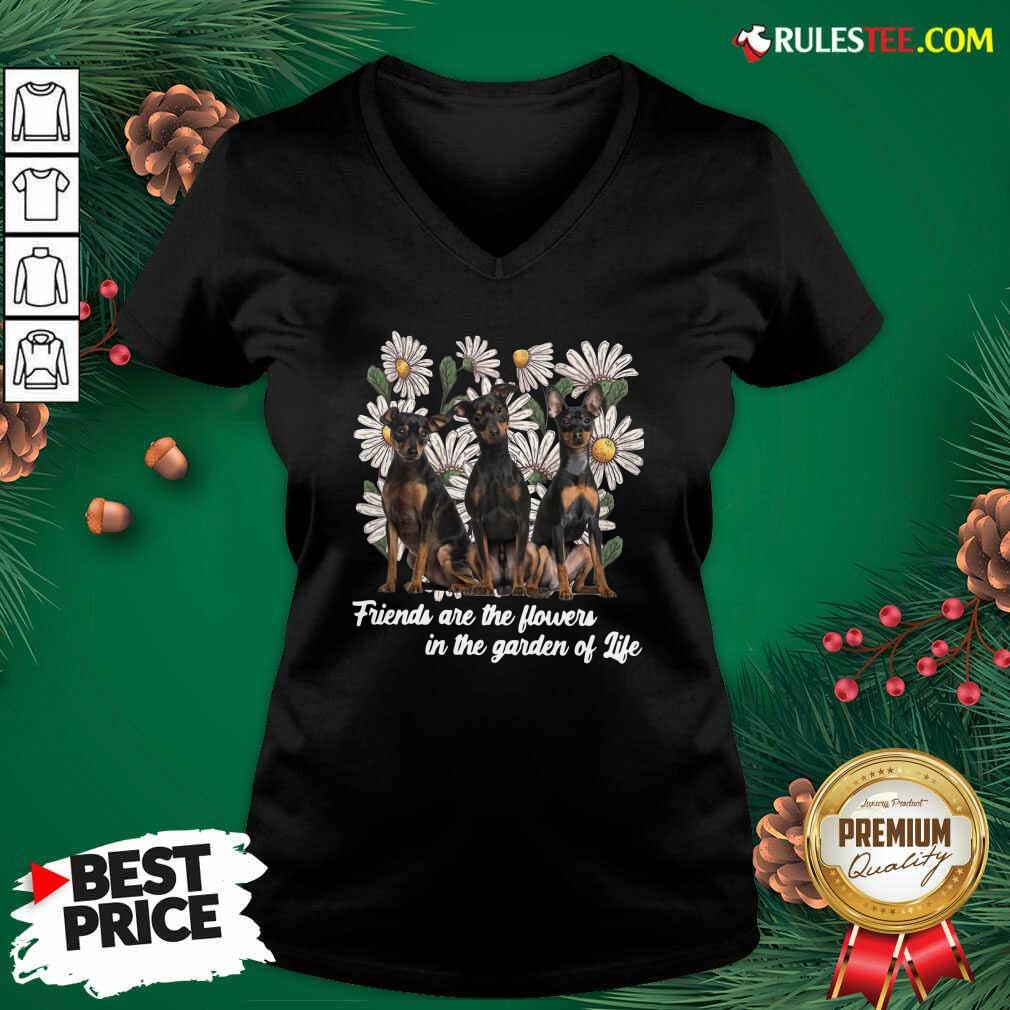 official-miniature-pinscher-dogs-friends-are-the-flowers-in-the-garden-of-life-v-neck.jpg
