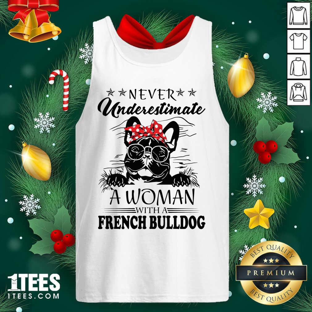 Official Never Underestimate A Woman With A French Bulldog Shirt