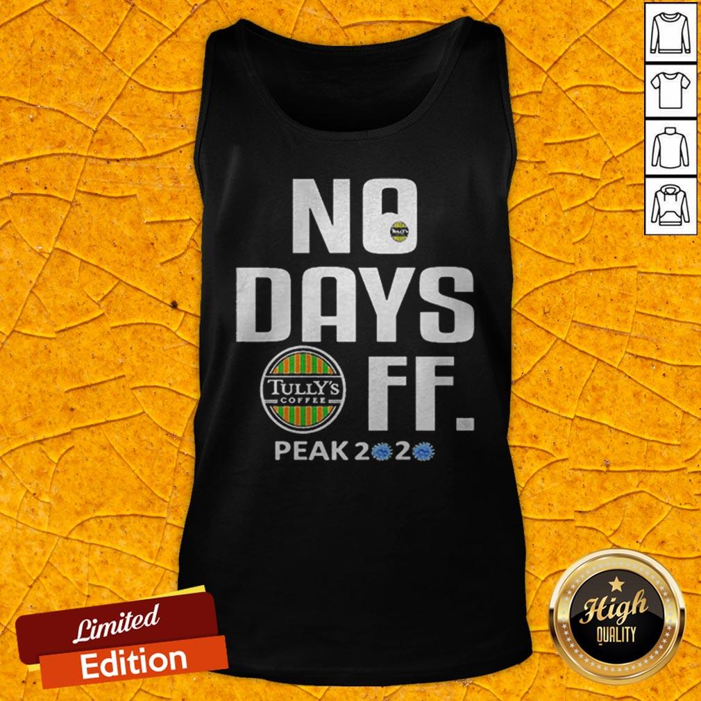 Official No Days Tullys Coffee Mask FF Peak 2020 Covid19 Shirt