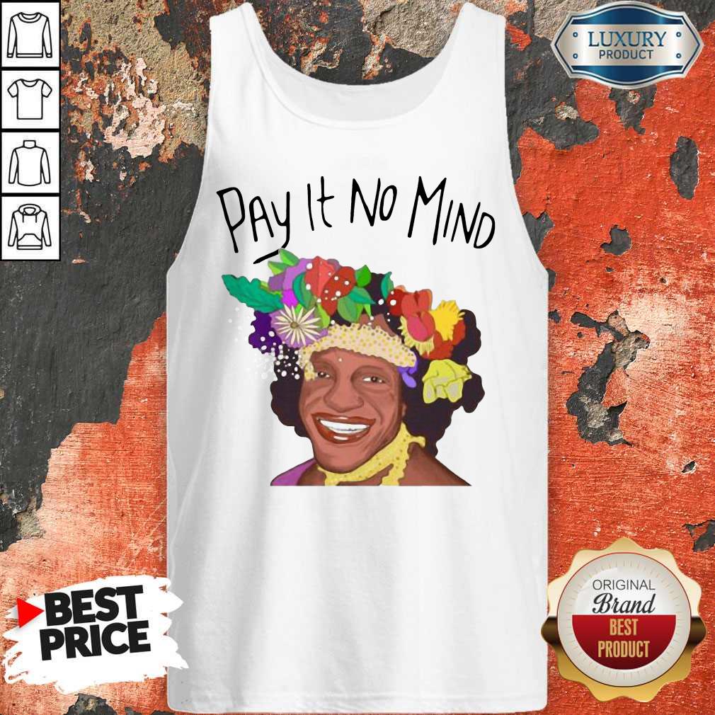 Official Pay It No Mind Shirt